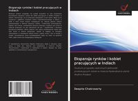Produktbild: Ekspansja rynk&oacute;w i kobiet pracuj&iquest;cych w Indiach