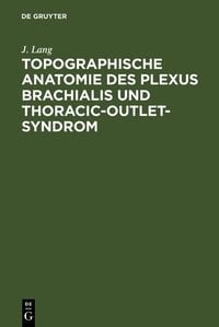 Produktbild: Topographische Anatomie des Plexus brachialis und Thoracic-outlet-Syndrom