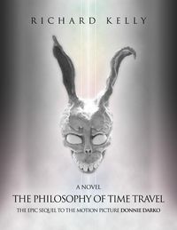 Produktbild: The Philosophy of Time Travel: The Epic Sequel to the Motion Picture Donnie Darko