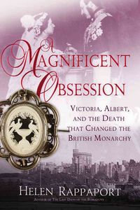 Produktbild: A Magnificent Obsession: Victoria, Albert, and the Death That Changed the British Monarchy