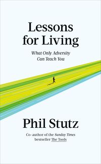 Bild vom Artikel Lessons for Living vom Autor Phil Stutz