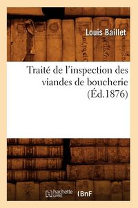 Produktbild: Trait&eacute; de l'Inspection Des Viandes de Boucherie (&Eacute;d.1876)