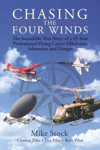 Bild vom Artikel Chasing the Four Winds: The Incredible True Story of a 45-Year Professional Flying Career Filled with Adventure and Danger vom Autor Mike Stock