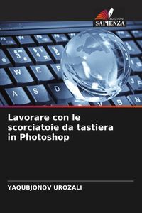 Produktbild: Lavorare con le scorciatoie da tastiera in Photoshop