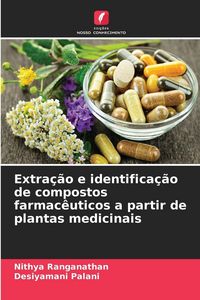 Produktbild: Extra&ccedil;&atilde;o e identifica&ccedil;&atilde;o de compostos farmac&ecirc;uticos a partir de plantas medicinais