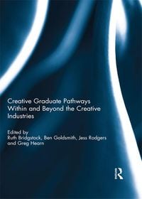 Produktbild: Creative graduate pathways within and beyond the creative industries