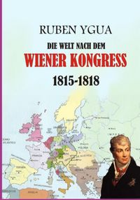 Produktbild: Die Welt Nach Dem Wiener Kongress - 1815-1818