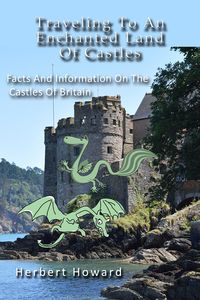 Produktbild: Traveling To An Enchanted Land Of Castles - Facts And Information On The Castles Of Britain