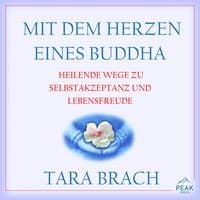 Produktbild: Mit dem Herzen eines Buddha. Heilende Wege zu Selbstakzeptanz und Lebensfreude