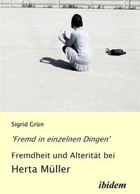 Produktbild: 'Fremd in einzelnen Dingen' - Fremdheit und Alterit&auml;t bei Herta M&uuml;ller