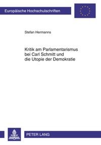 Produktbild: Kritik am Parlamentarismus bei Carl Schmitt und die Utopie der Demokratie