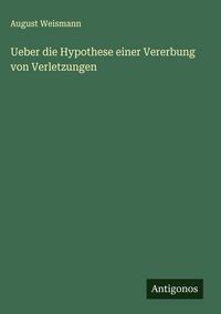 Produktbild: Ueber die Hypothese einer Vererbung von Verletzungen