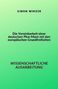 Produktbild: Die Vereinbarkeit einer deutschen Pkw-Maut mit den europ&auml;ischen Grundfreiheiten