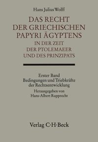Produktbild: Das Recht der griechischen Papyri &Auml;gyptens in der Zeit der Ptolem&auml;er und des Prinzipats Bd. 1: Bedingungen und Triebkr&auml;fte der Rechtsentwicklung