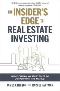 Produktbild: The Insider's Edge to Real Estate Investing: Game-Changing Strategies to Outperform the Market