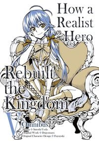 Produktbild: How a Realist Hero Rebuilt the Kingdom (Manga): Omnibus 5