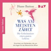 Produktbild: Was am meisten z&auml;hlt. Die Geheimnisse eines guten Lebens