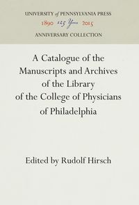 Produktbild: A Catalogue of the Manuscripts and Archives of the Library of the College of Physicians of Philadelphia