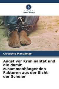 Produktbild: Angst vor Kriminalit&auml;t und die damit zusammenh&auml;ngenden Faktoren aus der Sicht der Sch&uuml;ler