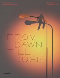 Produktbild: From Dawn Till Dusk - Der Schatten in der Kunst der Gegenwart