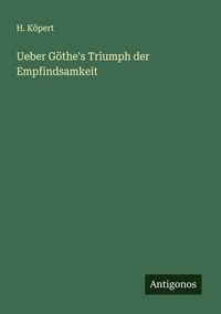 Produktbild: Ueber G&ouml;the's Triumph der Empfindsamkeit