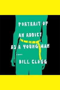 Produktbild: Portrait of an Addict as a Young Man: A Memoir