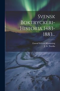 Produktbild: Svensk Boktryckeri-historia 1483-1883...