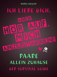 Produktbild: Ich liebe dich, aber h&ouml;r auf, mich anzustarren!