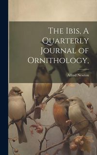 Produktbild: The Ibis, A Quarterly Journal of Ornithology,