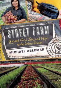 Bild vom Artikel Street Farm: Growing Food, Jobs, and Hope on the Urban Frontier vom Autor Michael Ableman