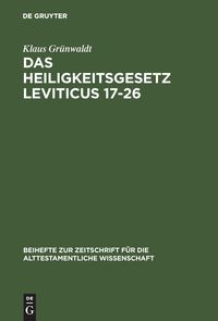 Das Heiligkeitsgesetz Leviticus 17–26 Klaus Grünwaldt