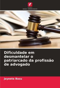 Produktbild: Dificuldade em desmantelar o patriarcado da profiss&atilde;o de advogado