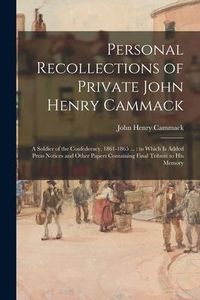 Produktbild: Personal Recollections of Private John Henry Cammack: a Soldier of the Confederacy, 1861-1865 ...: to Which is Added Press Notices and Other Papers Co