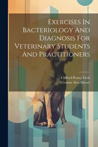 Produktbild: Exercises In Bacteriology And Diagnosis For Veterinary Students And Practitioners