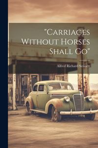 Produktbild: "carriages Without Horses Shall Go"