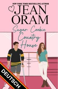 Produktbild: Sugar Cookie Country House DEUTSCH (Hockey Sweethearts DEUTSCH, #6)