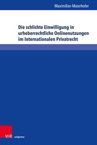 Produktbild: Die schlichte Einwilligung in urheberrechtliche Onlinenutzungen im Internationalen Privatrecht