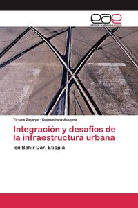 Produktbild: Integraci&oacute;n y desaf&iacute;os de la infraestructura urbana
