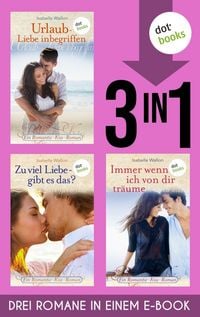 Produktbild: Urlaub - Liebe inbegriffen & Zu viel Liebe, gibt es das? & Immer wenn ich von dir tr&auml;ume