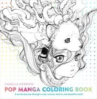 Bild vom Artikel Pop Manga Coloring Book: A Surreal Journey Through a Cute, Curious, Bizarre, and Beautiful World vom Autor Camilla D'Errico