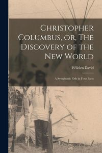 Produktbild: Christopher Columbus, or, The Discovery of the New World [microform]