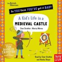 Produktbild: British Museum: So You Think You've Got It Bad? A Kid's Life in a Medieval Castle