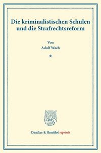Produktbild: Die kriminalistischen Schulen und die Strafrechtsreform.