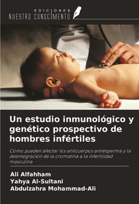 Produktbild: Un estudio inmunol&oacute;gico y gen&eacute;tico prospectivo de hombres inf&eacute;rtiles
