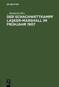 Produktbild: Der Schachwettkampf Lasker-Marshall im Fr&uuml;hjahr 1907