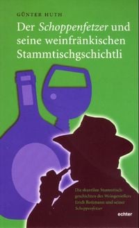 Produktbild: Der Schoppenfetzer und seine weinfr&auml;nkischen Stammtischgschichtli
