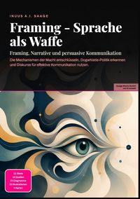 Produktbild: Framing - Sprache als Waffe: Framing, Narrative und persuasive Kommunikation