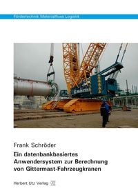 Produktbild: Ein datenbankbasiertes Anwendersystem zur Berechnung von Gittermast-Fahrzeugkranen
