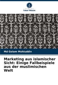 Produktbild: Marketing aus islamischer Sicht: Einige Fallbeispiele aus der muslimischen Welt