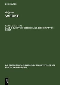 Produktbild: Buch V&ndash;VIII gegen Celsus. Die Schrift vom Gebet